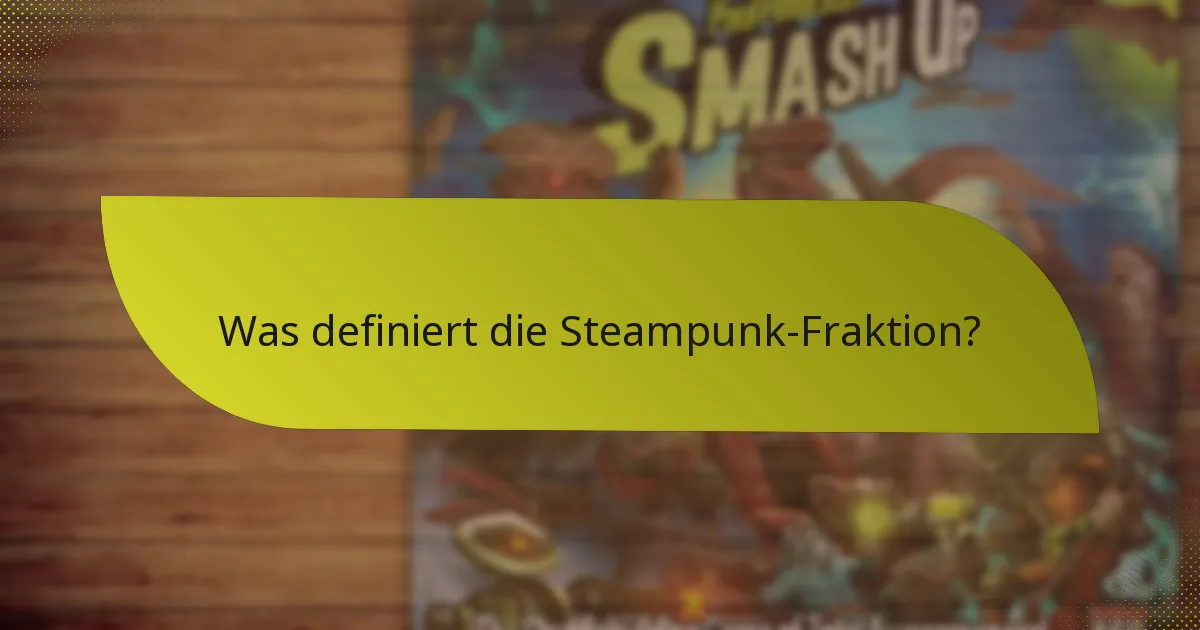 Was sind die Stärken der Steampunk-Fraktion?