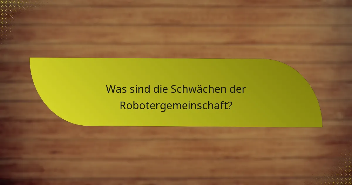 Was sind die Schwächen der Robotergemeinschaft?