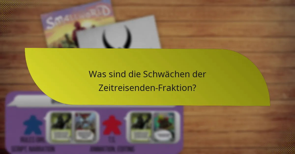 Was sind die Schwächen der Zeitreisenden-Fraktion?