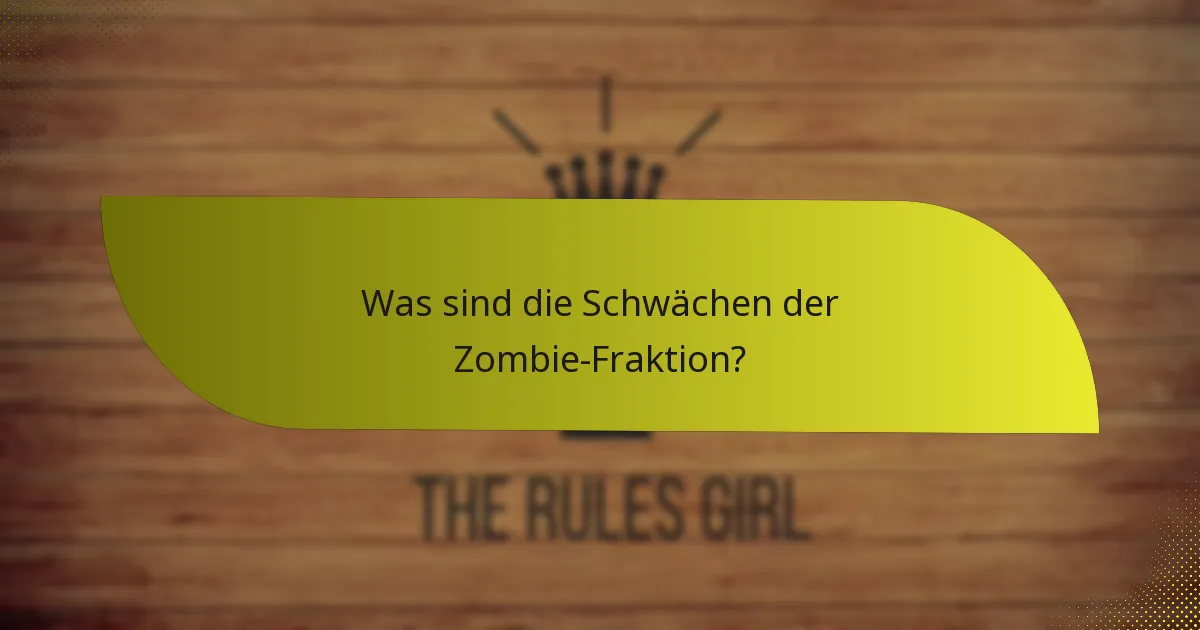 Was sind die Schwächen der Zombie-Fraktion?