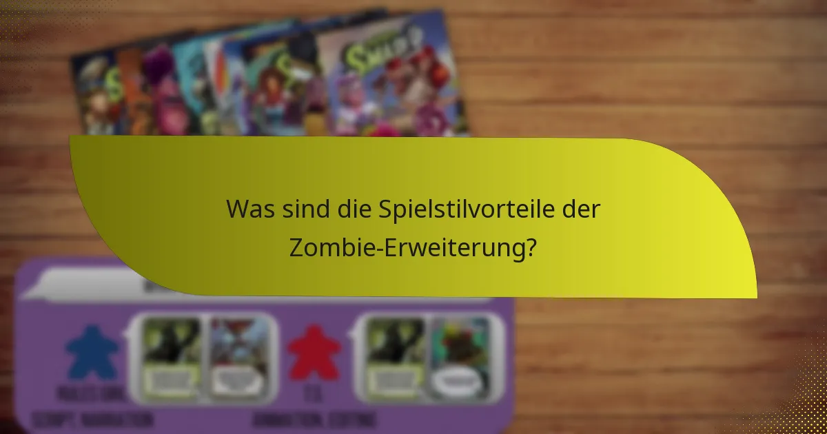Was sind die Spielstilvorteile der Zombie-Erweiterung?