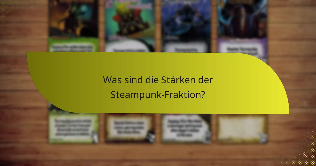 Was sind die Stärken der Steampunk-Fraktion?