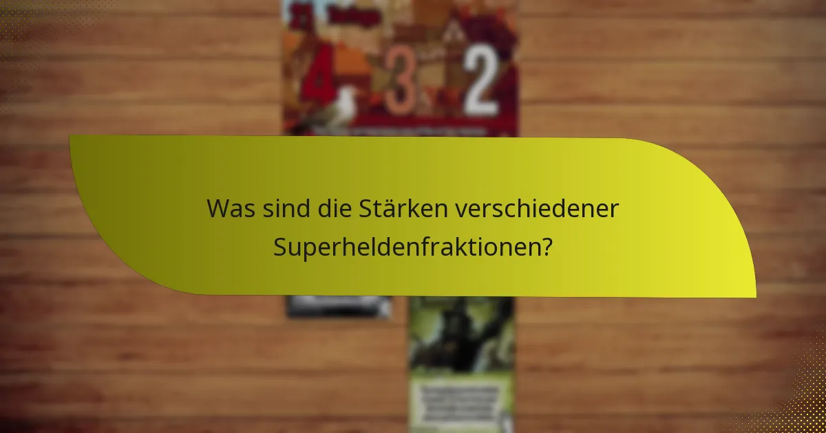 Was sind die Stärken verschiedener Superheldenfraktionen?