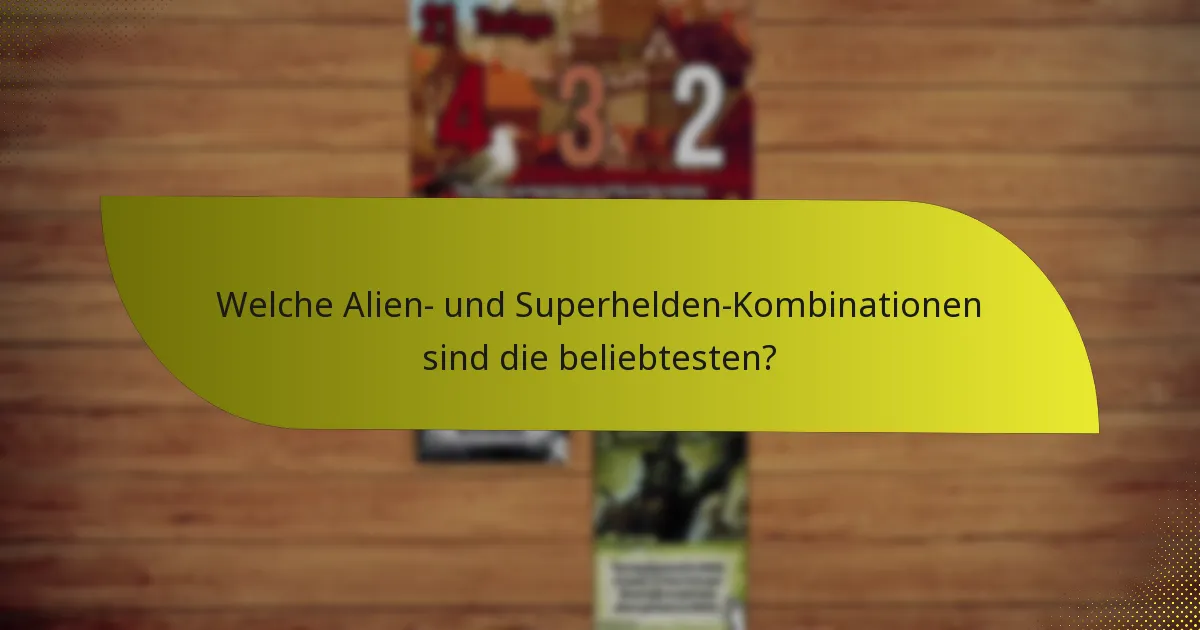 Welche Alien- und Superhelden-Kombinationen sind die beliebtesten?