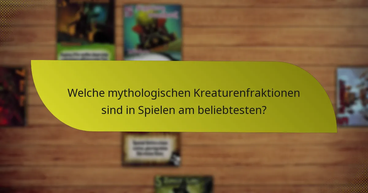 Welche mythologischen Kreaturenfraktionen sind in Spielen am beliebtesten?