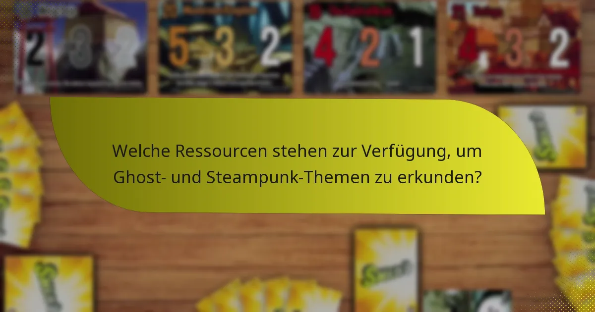 Welche Ressourcen stehen zur Verfügung, um Ghost- und Steampunk-Themen zu erkunden?