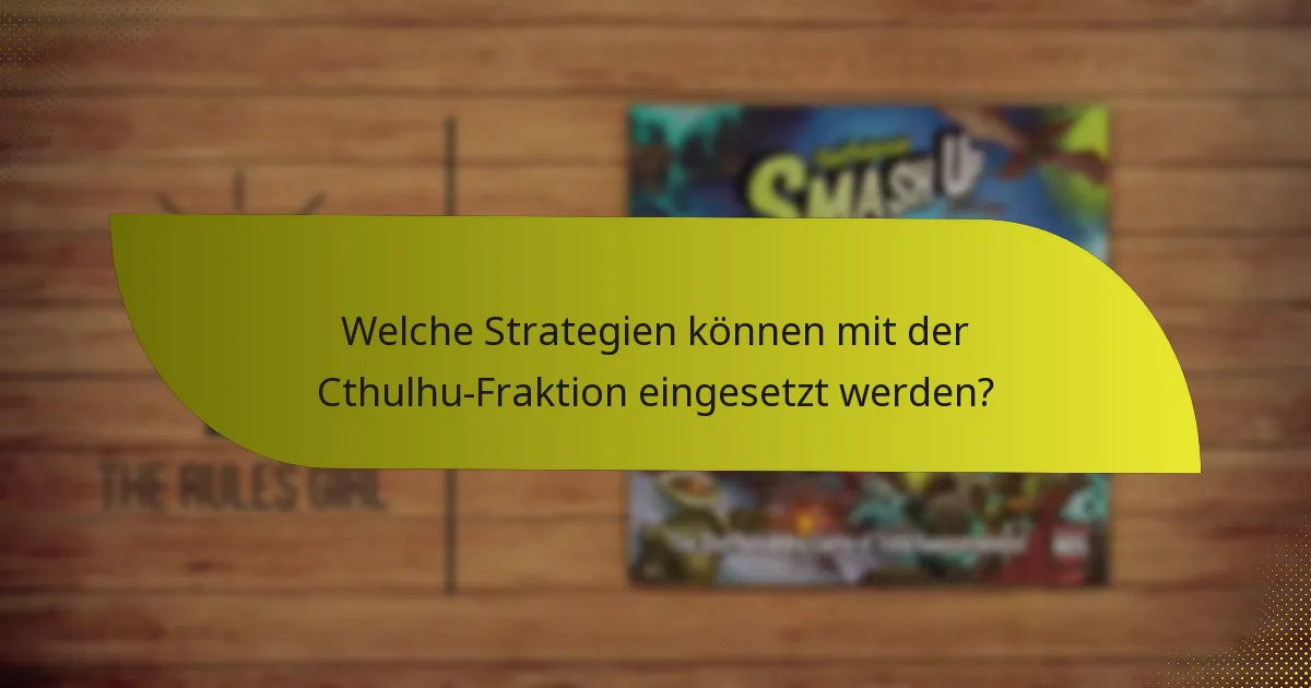 Welche Strategien können mit der Cthulhu-Fraktion eingesetzt werden?