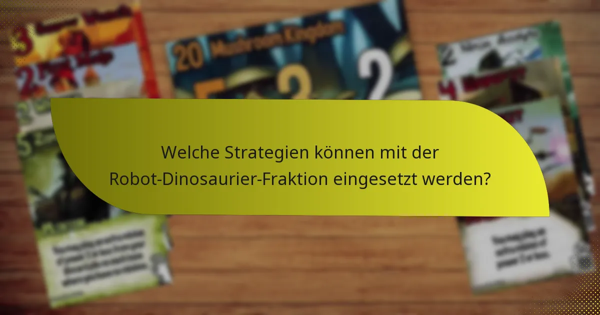 Welche Strategien können mit der Robot-Dinosaurier-Fraktion eingesetzt werden?