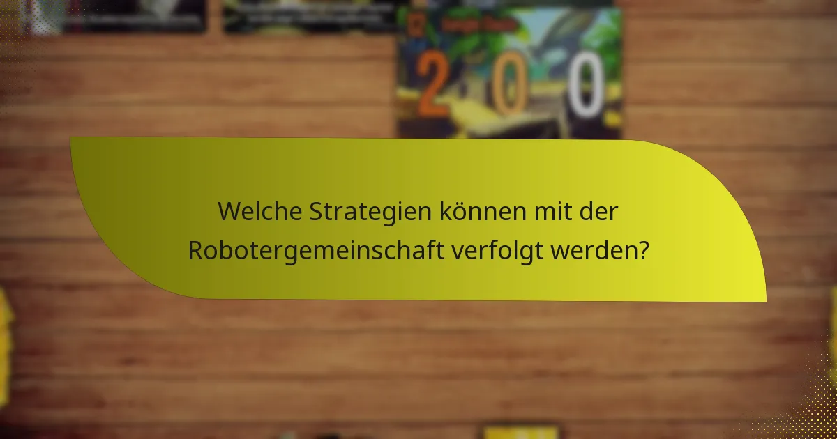 Welche Strategien können mit der Robotergemeinschaft verfolgt werden?