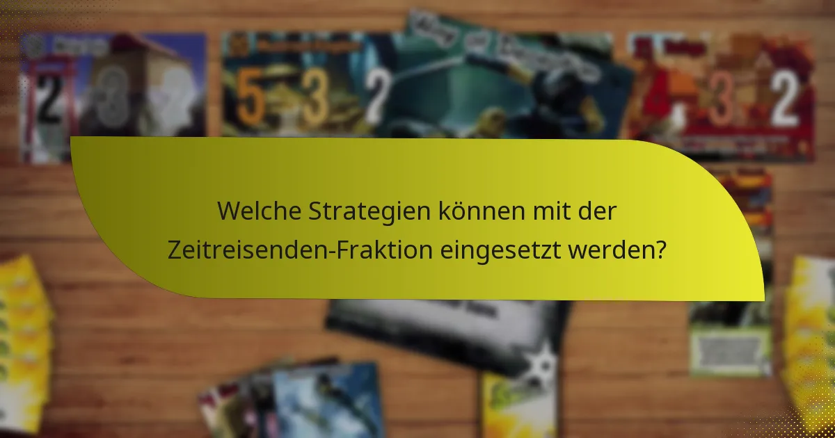 Welche Strategien können mit der Zeitreisenden-Fraktion eingesetzt werden?