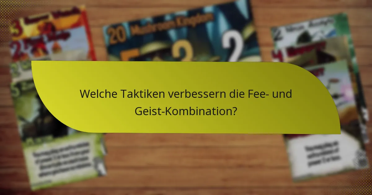 Wie bewertet man die Effektivität der Fee- und Geist-Kombination?