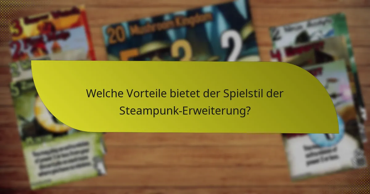 Wie können Spieler effektive Strategien mit der Steampunk-Erweiterung entwickeln?