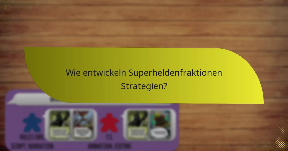Wie entwickeln Superheldenfraktionen Strategien?