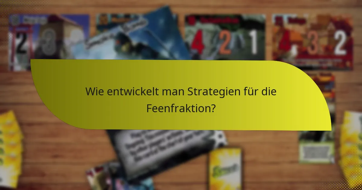 Wie entwickelt man Strategien für die Feenfraktion?