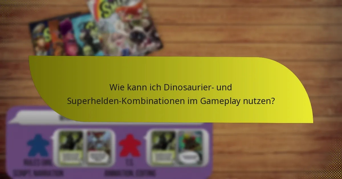 Wie kann ich Dinosaurier- und Superhelden-Kombinationen im Gameplay nutzen?