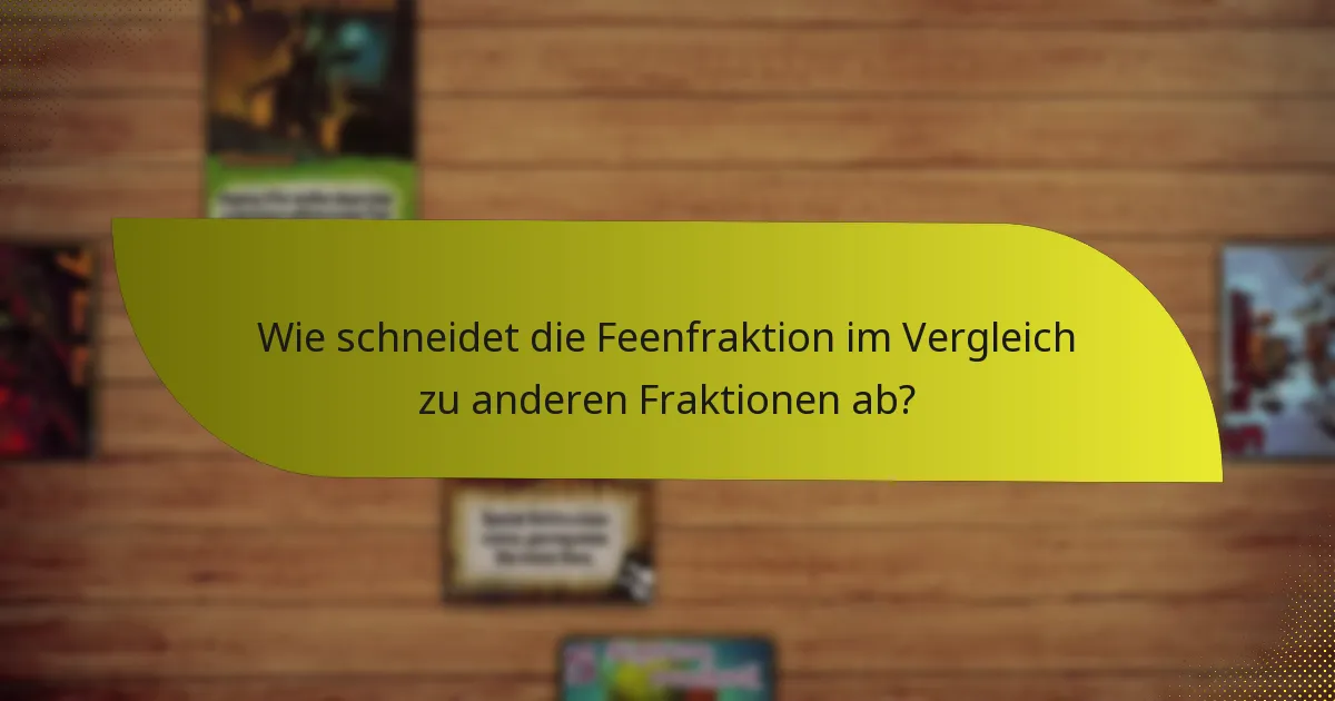 Wie schneidet die Feenfraktion im Vergleich zu anderen Fraktionen ab?